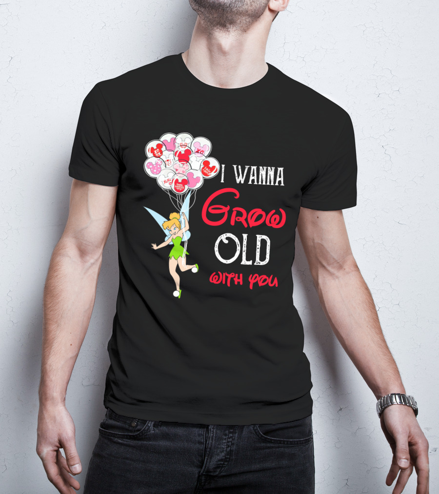 I Wanna Grow Old With You Tinkerbell Disney Balloons T-Shirt