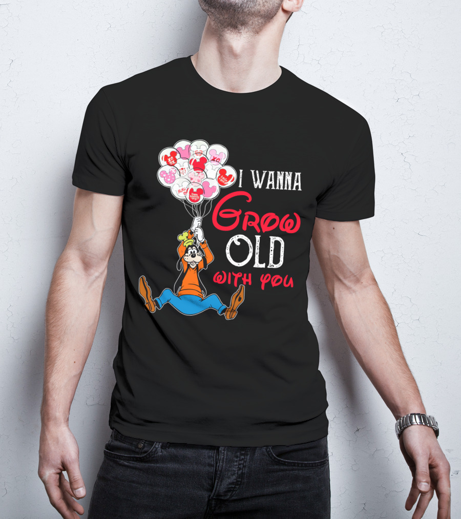I Wanna Grow Old With You Goofy Balloons Hearts T-Shirt
