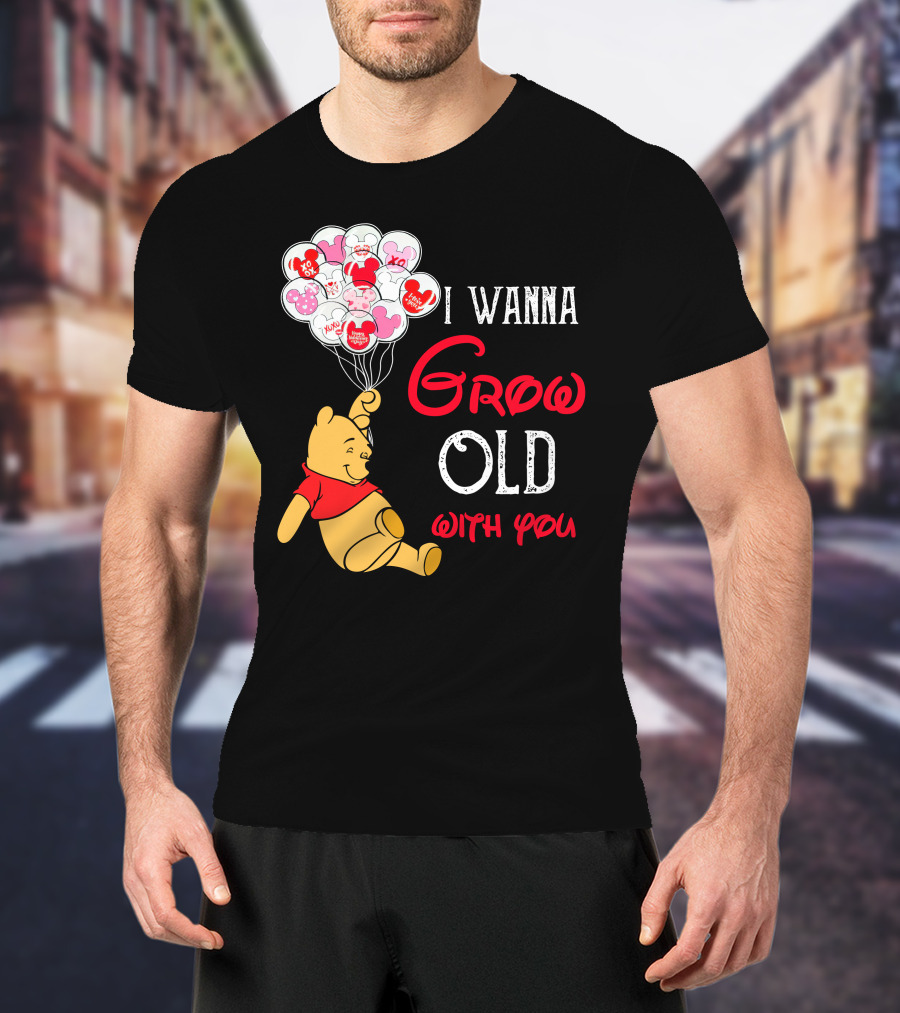 I Wanna Grow Old With You Pooh Balloons T-Shirt
