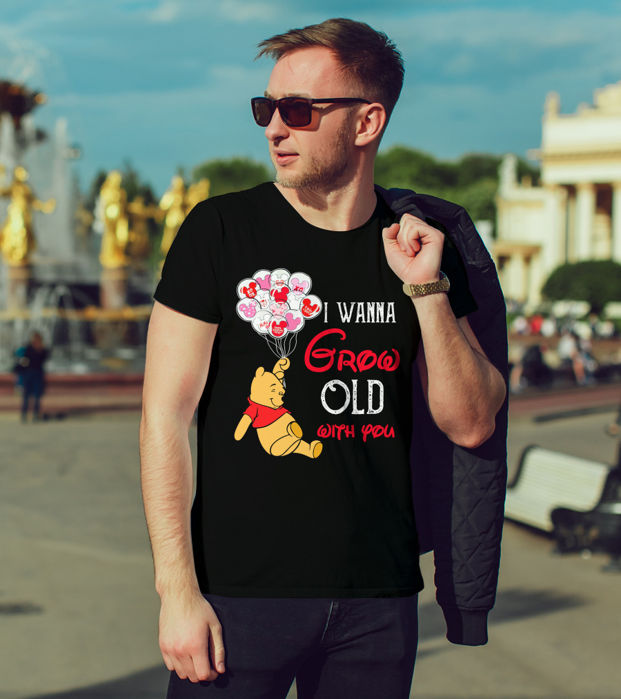 I Wanna Grow Old With You Pooh Balloons T-Shirt