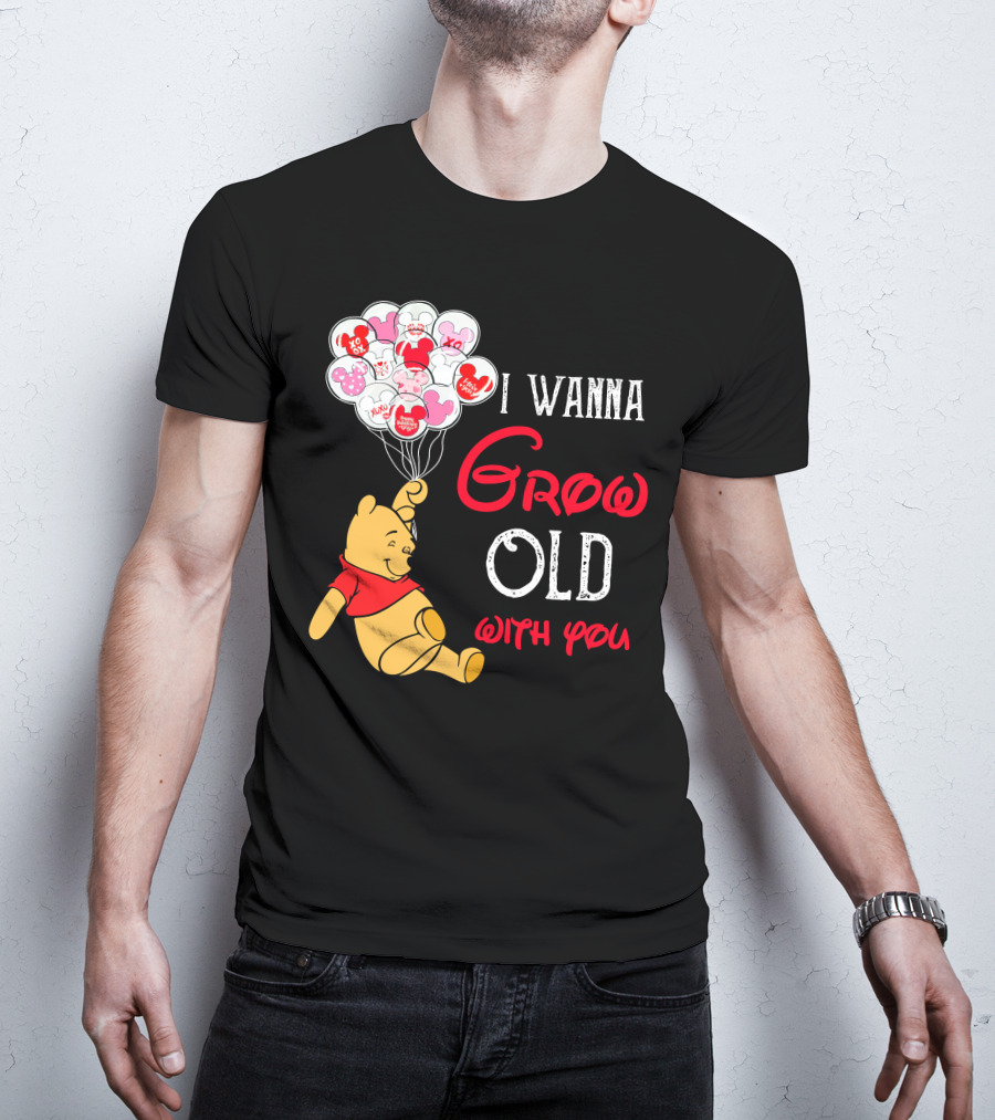 I Wanna Grow Old With You Pooh Balloons T-Shirt