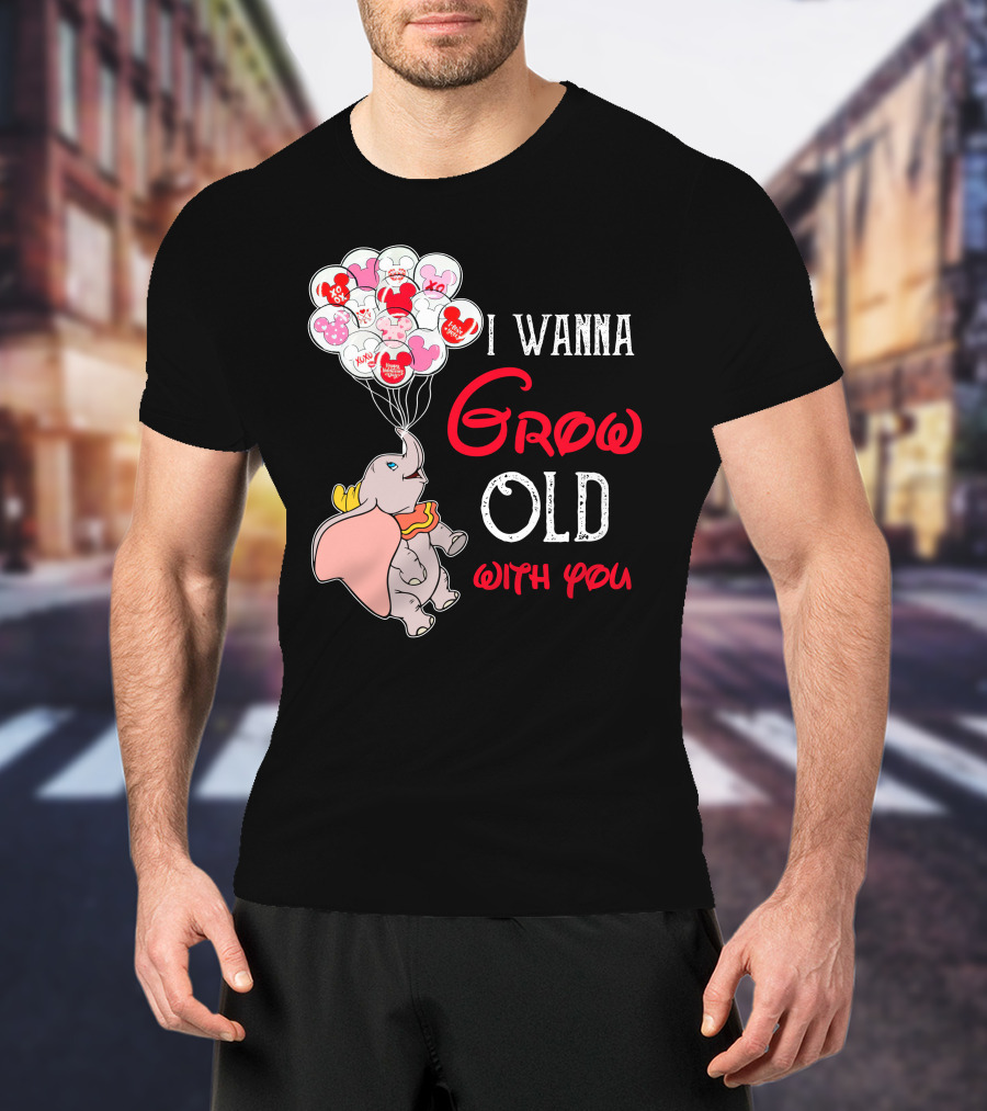 Dumbo I Wanna Grow Old With You Balloons T-Shirt