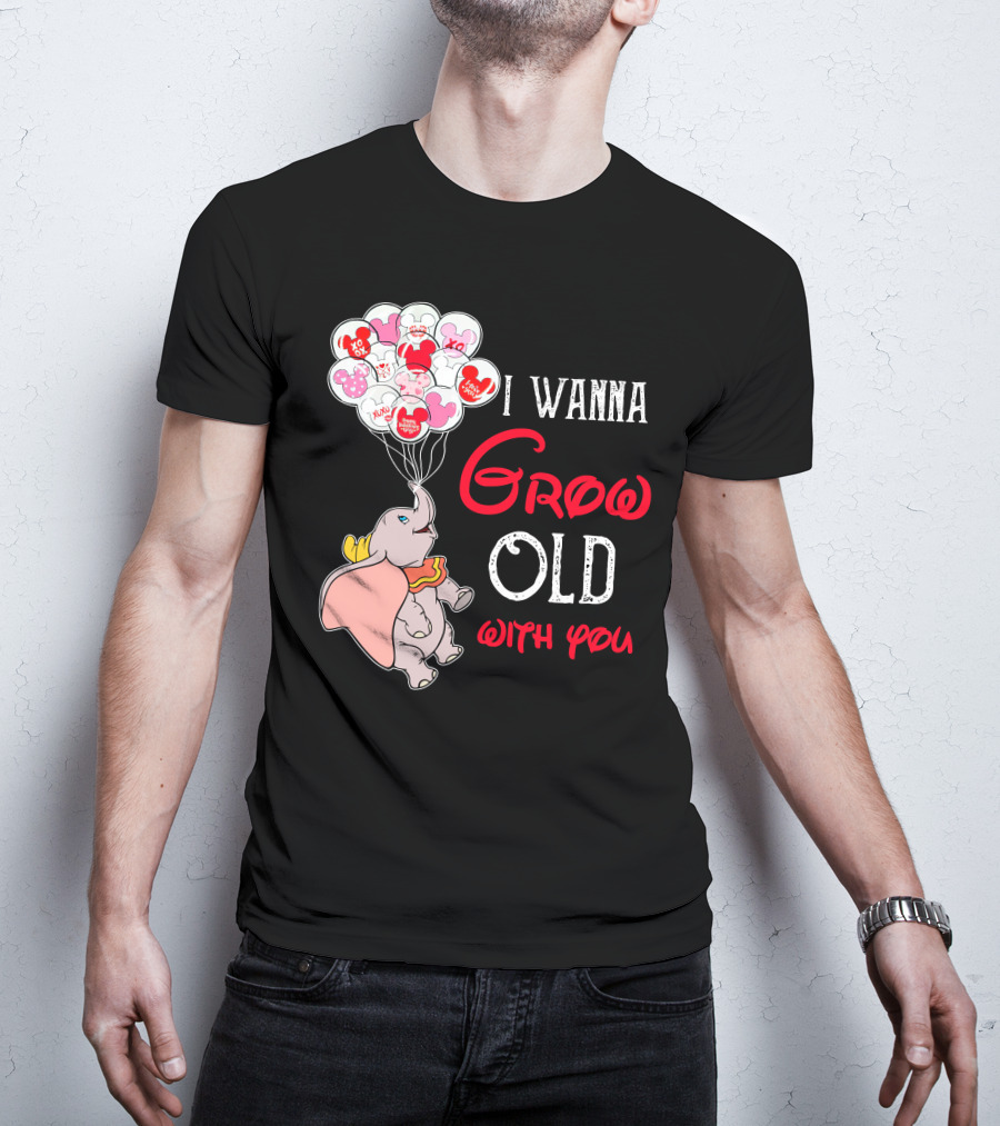 Dumbo I Wanna Grow Old With You Balloons T-Shirt