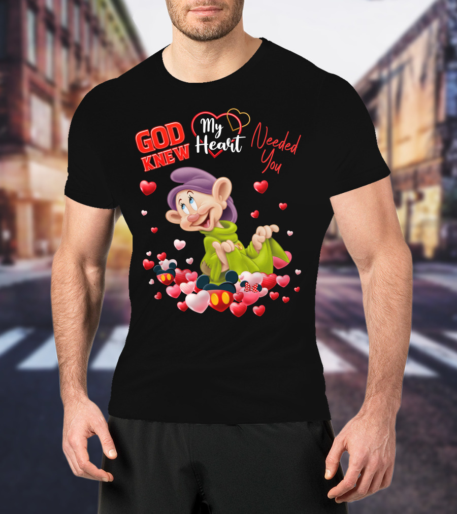 God Knew My Heart Needed You Dopey Hearts T-Shirt