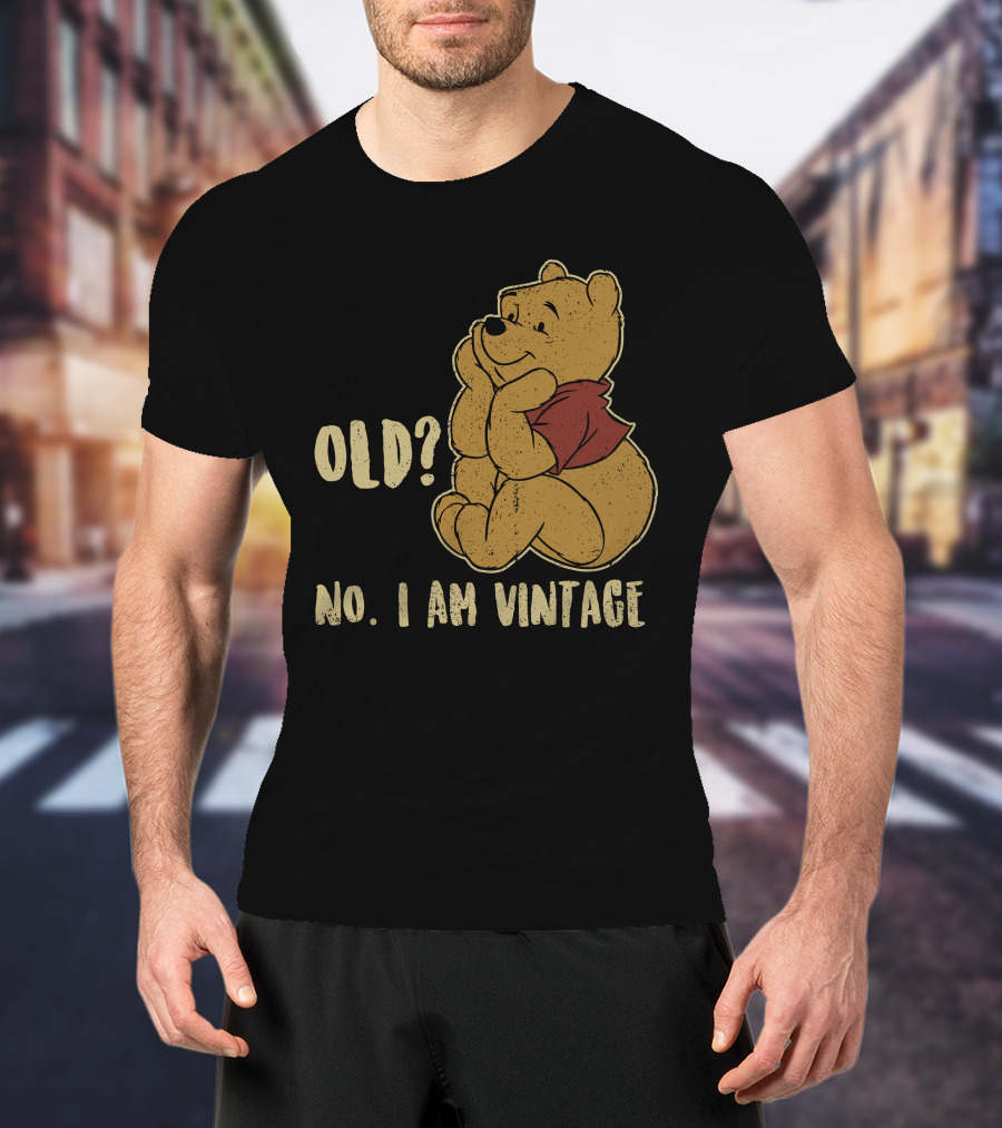 Pooh Old? No. I Am Vintage T-Shirt