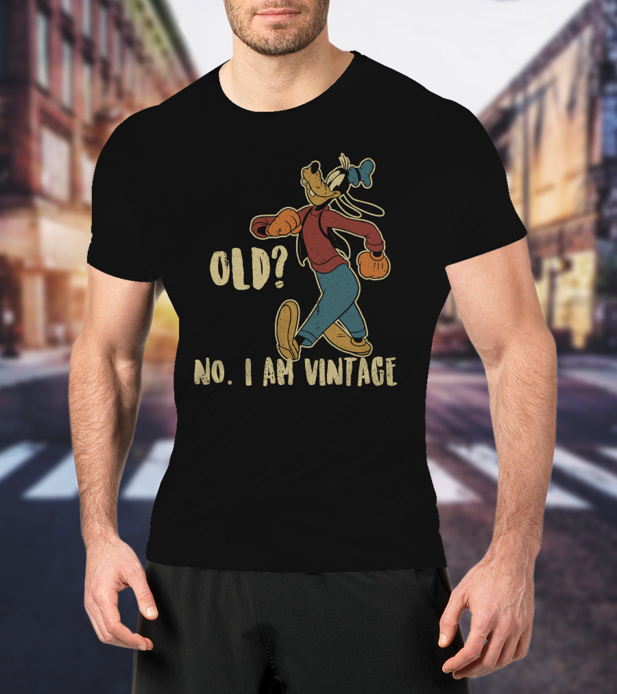 Goofy Old? No. I Am Vintage T-Shirt