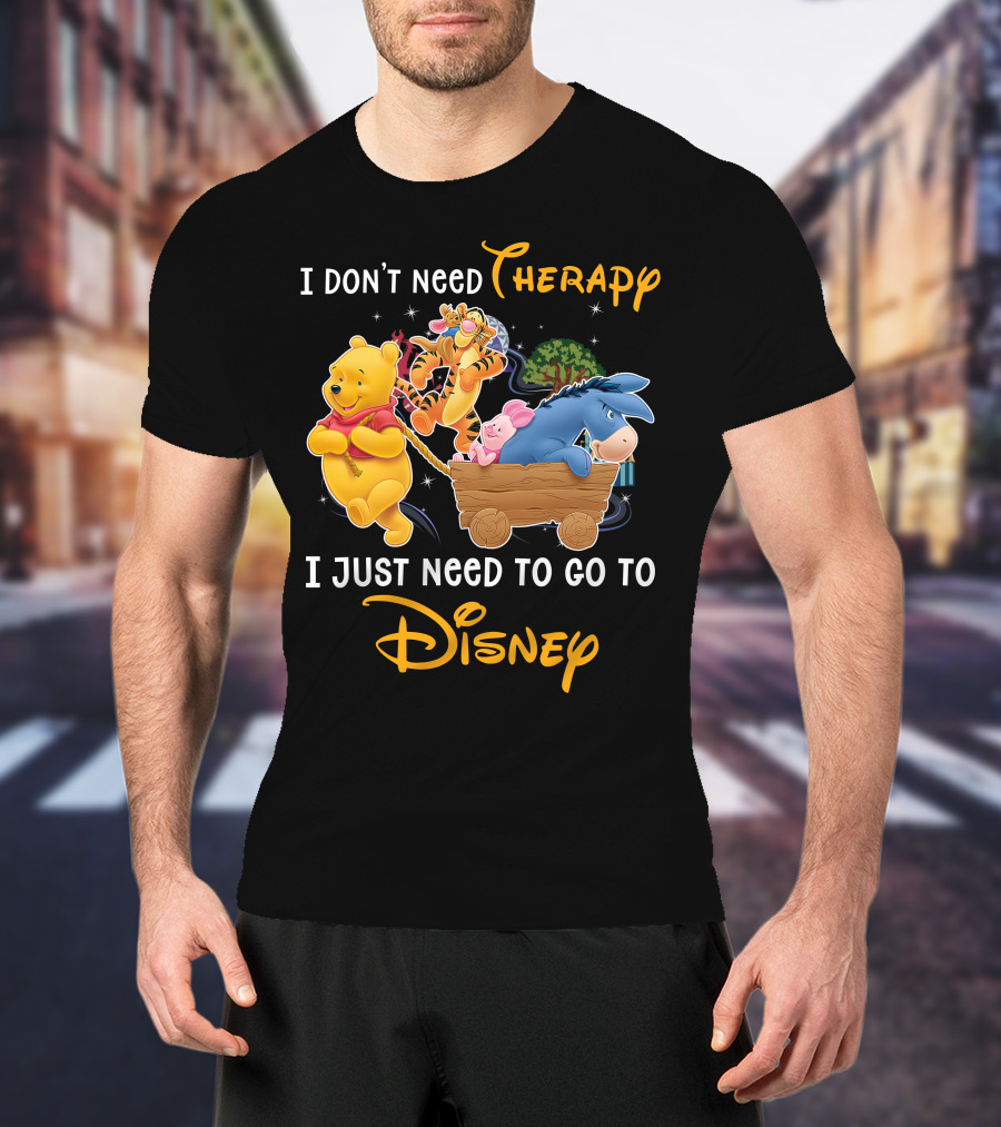 I Don't Need Therapy I Just Need To Go To Disney Winnie The Pooh T-Shirt