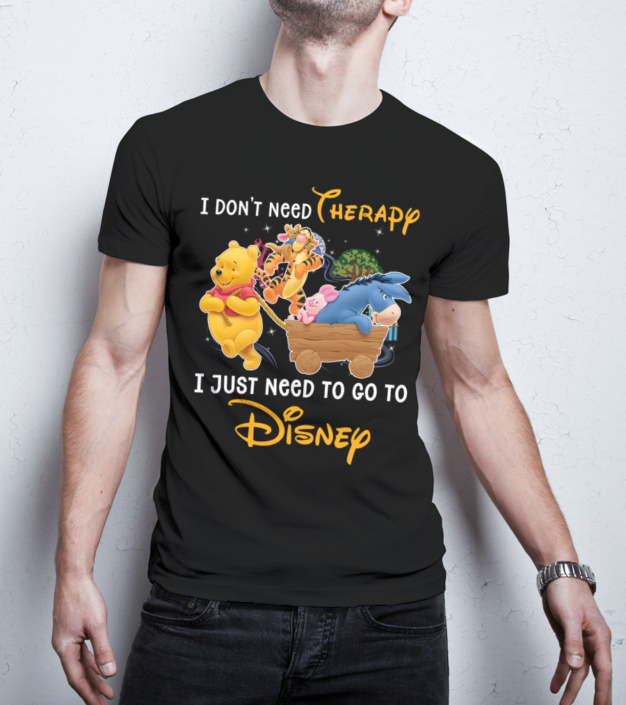 I Don't Need Therapy I Just Need To Go To Disney Winnie The Pooh T-Shirt