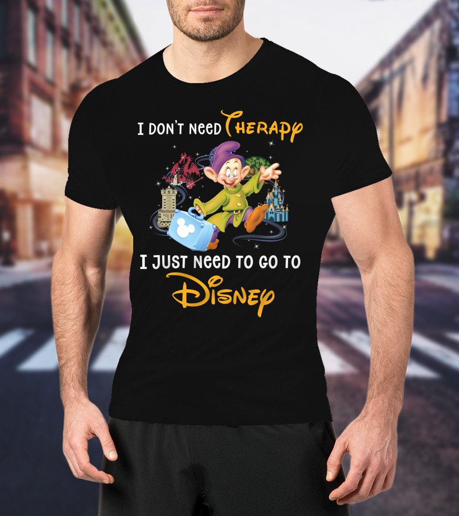 I Don’t Need Therapy I Just Need To Go To Disney T-Shirt
