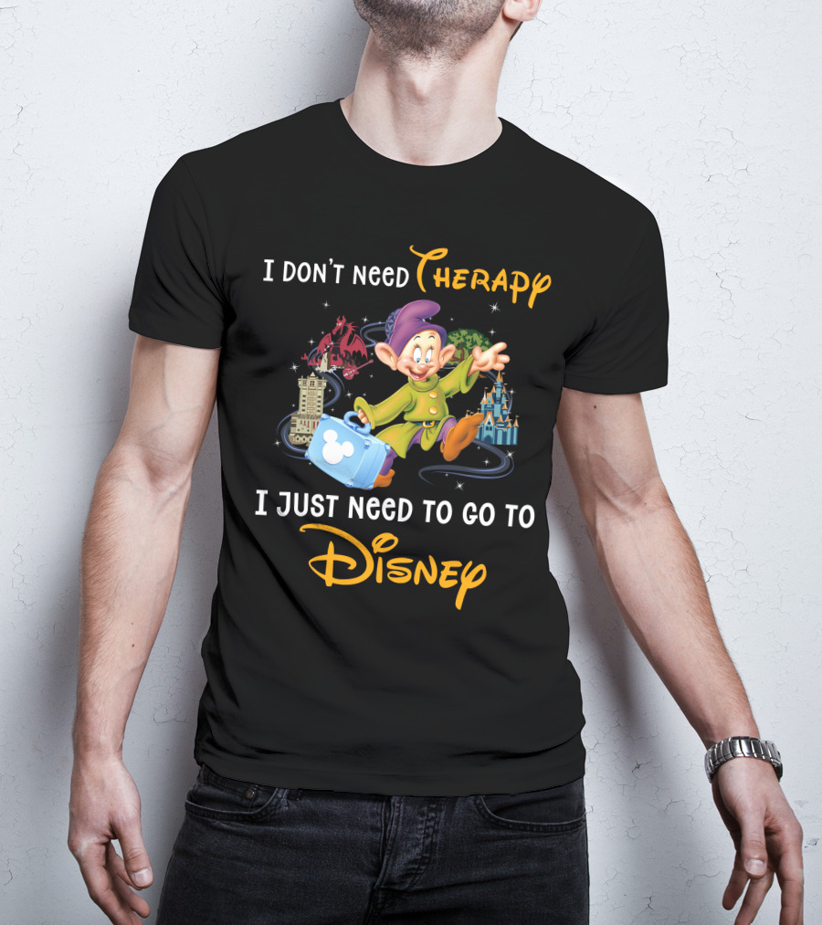 I Don’t Need Therapy I Just Need To Go To Disney T-Shirt
