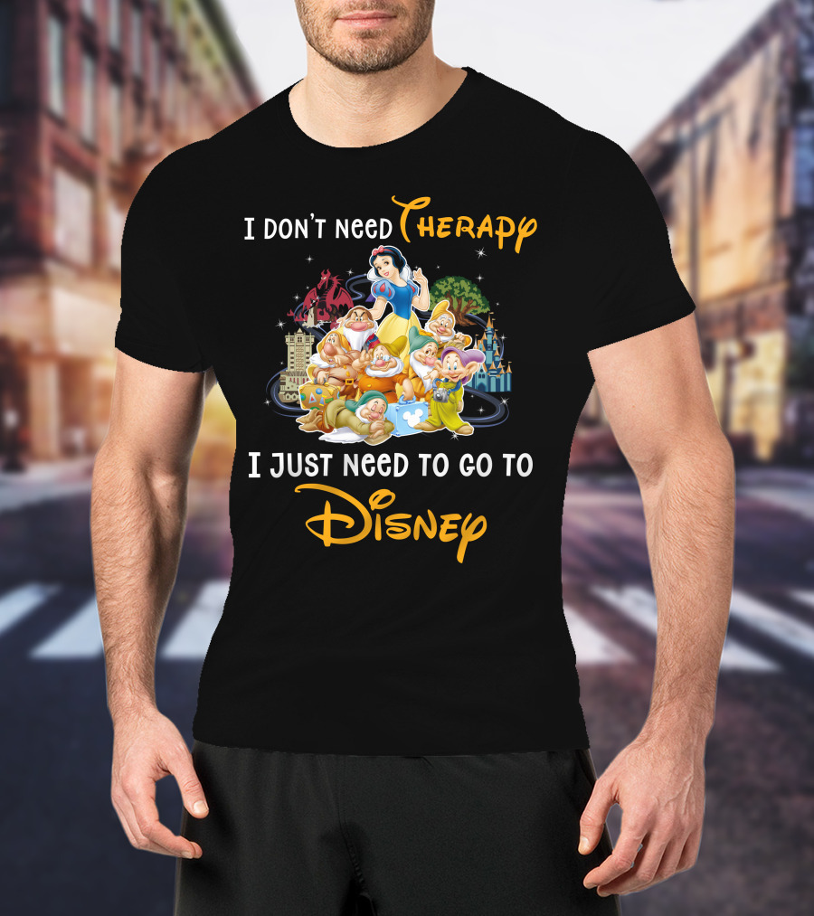 I Don't Need Therapy I Just Need To Go To Disney Snow White And 7 Dwarfs T-Shirt