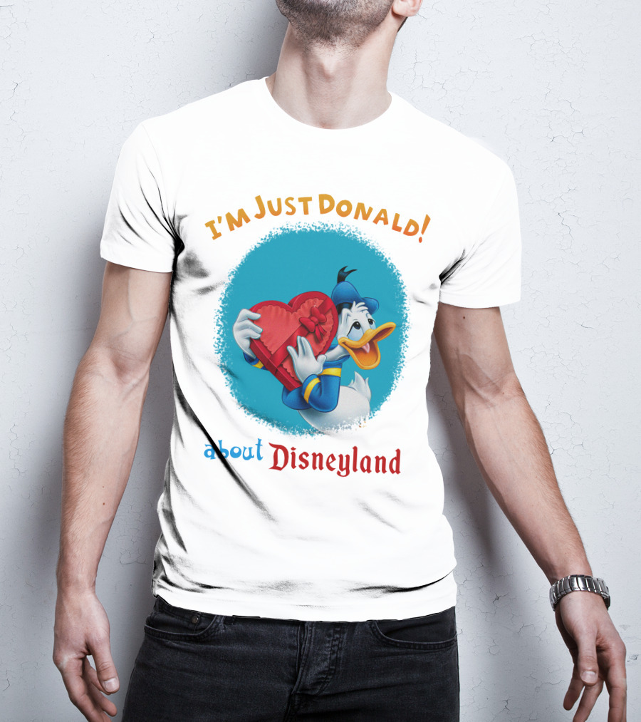 I'm Just Donald About Disneyland T-Shirt