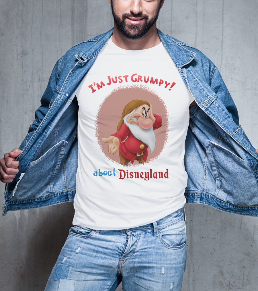 I'm Just Grumpy About Disneyland T-Shirt