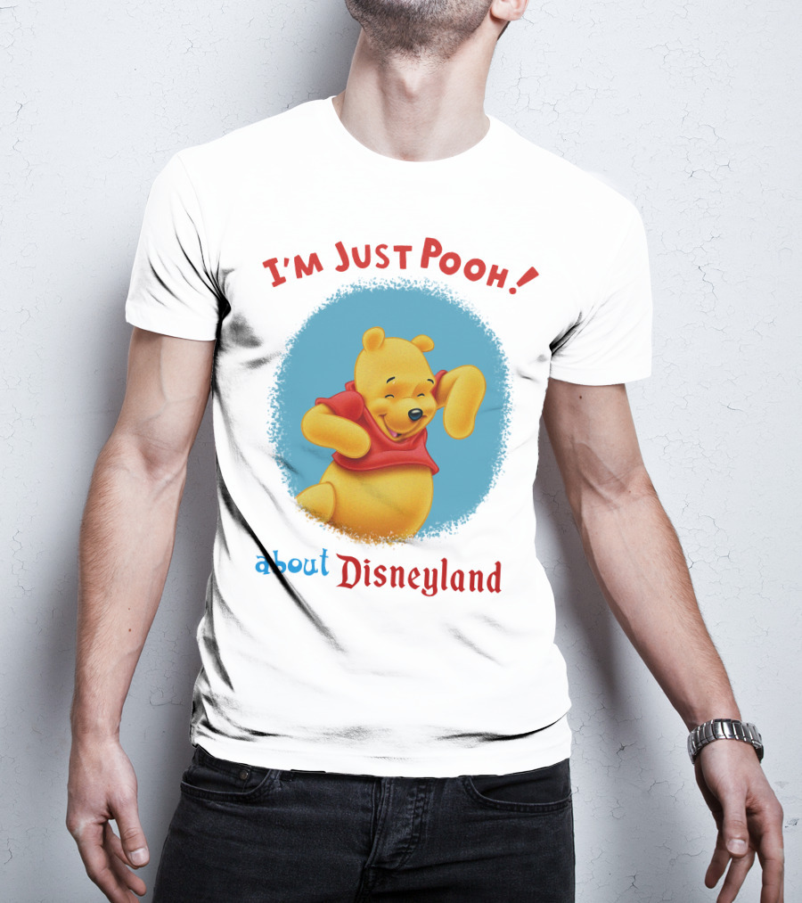 I'm Just Pooh About Disneyland T-Shirt
