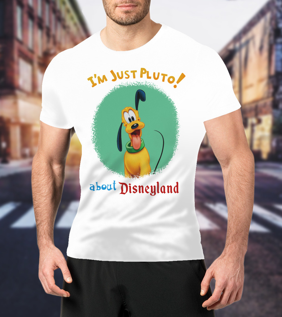 I'm Just Pluto About Disneyland T-Shirt