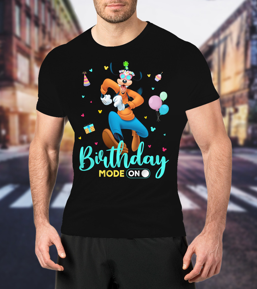 Birthday Mode On Goofy T-Shirt