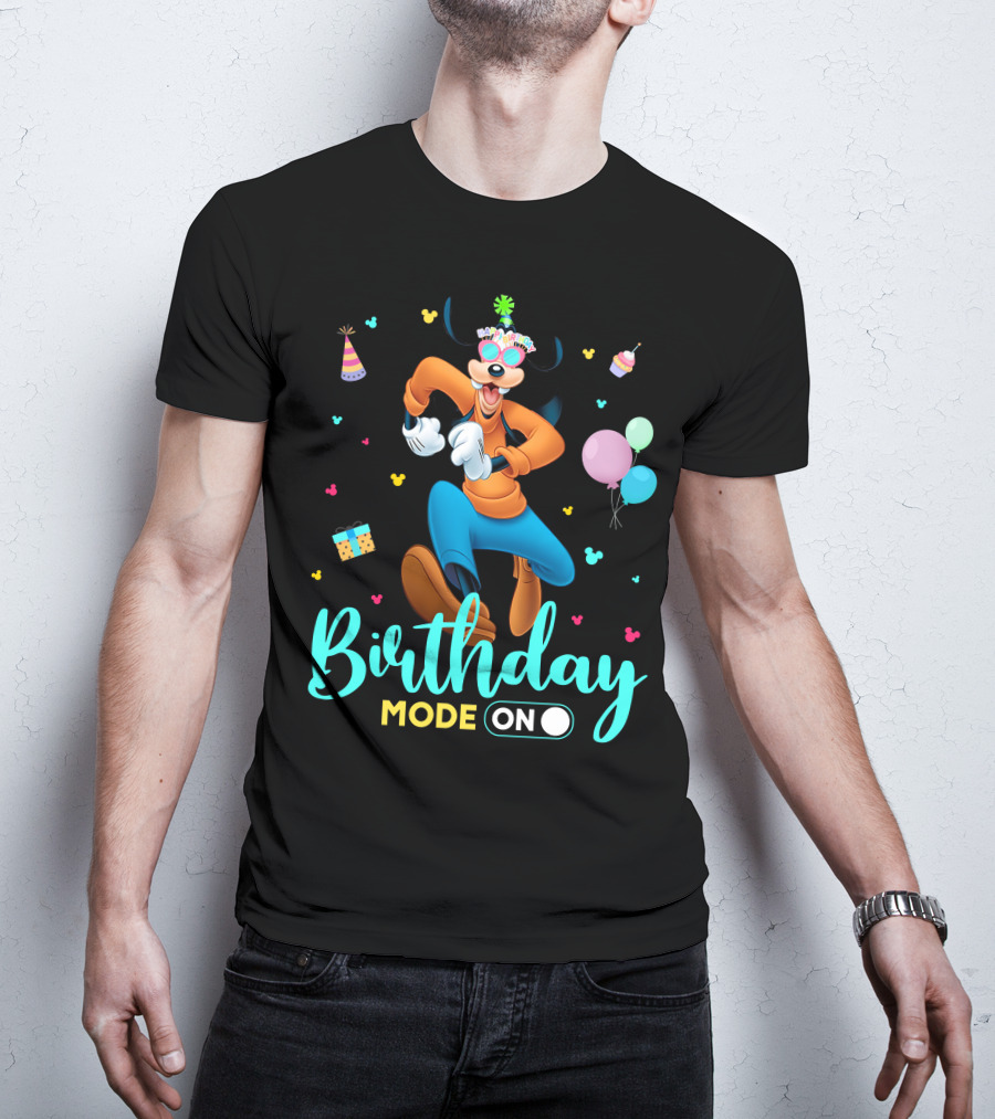 Birthday Mode On Goofy T-Shirt