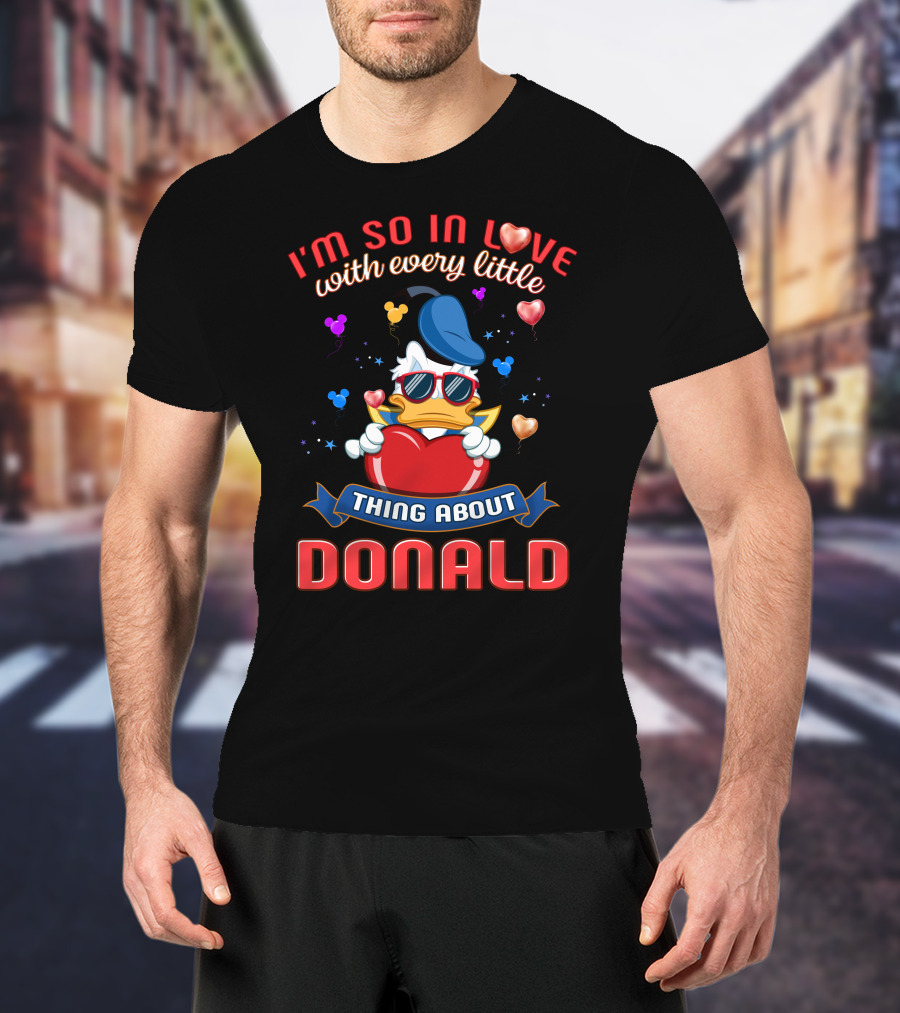 I'm So In Love With Every Little Thing About Donald T-Shirt