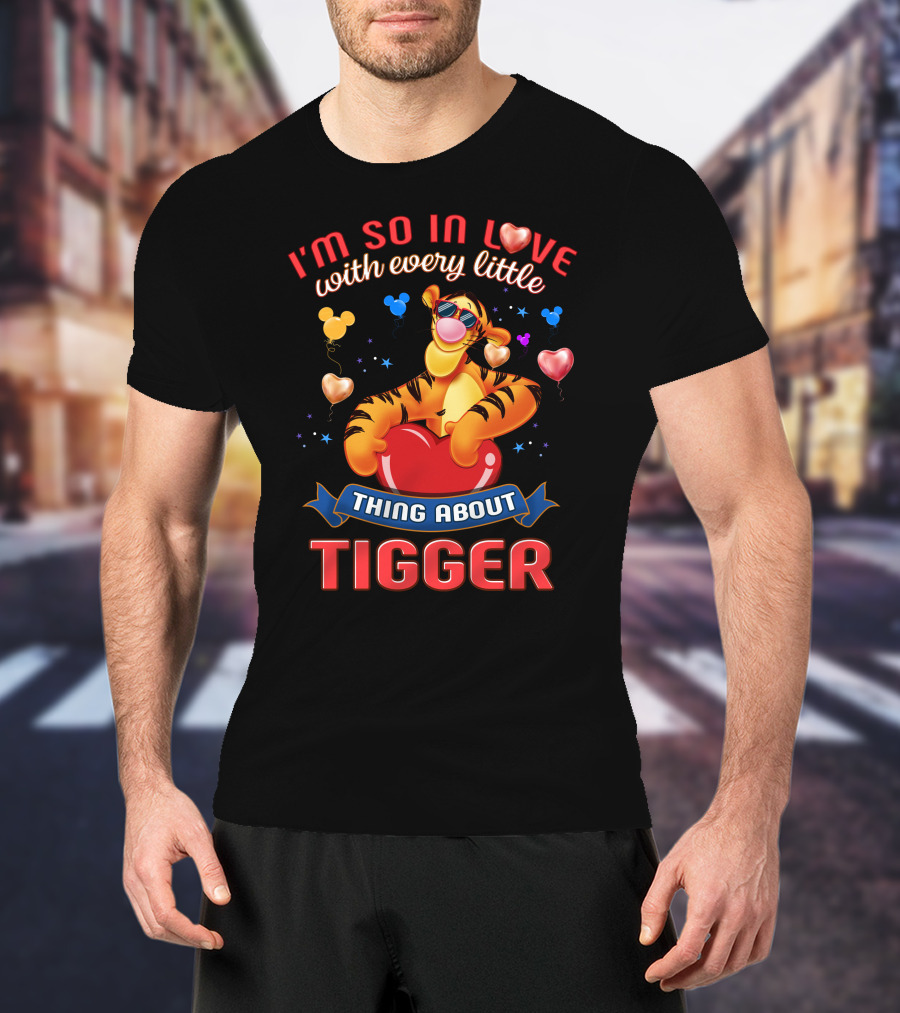 I'm So In Love With Every Little Thing About Tigger T-Shirt