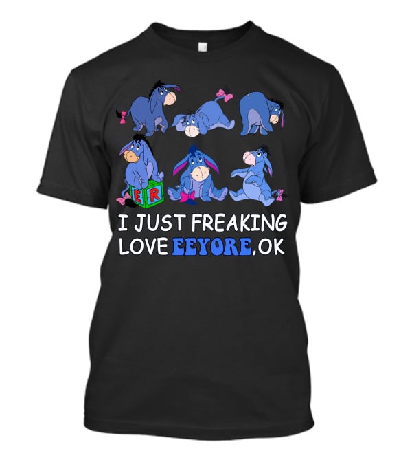 I Just Freaking Love Eeyore Ok Disney T-Shirt