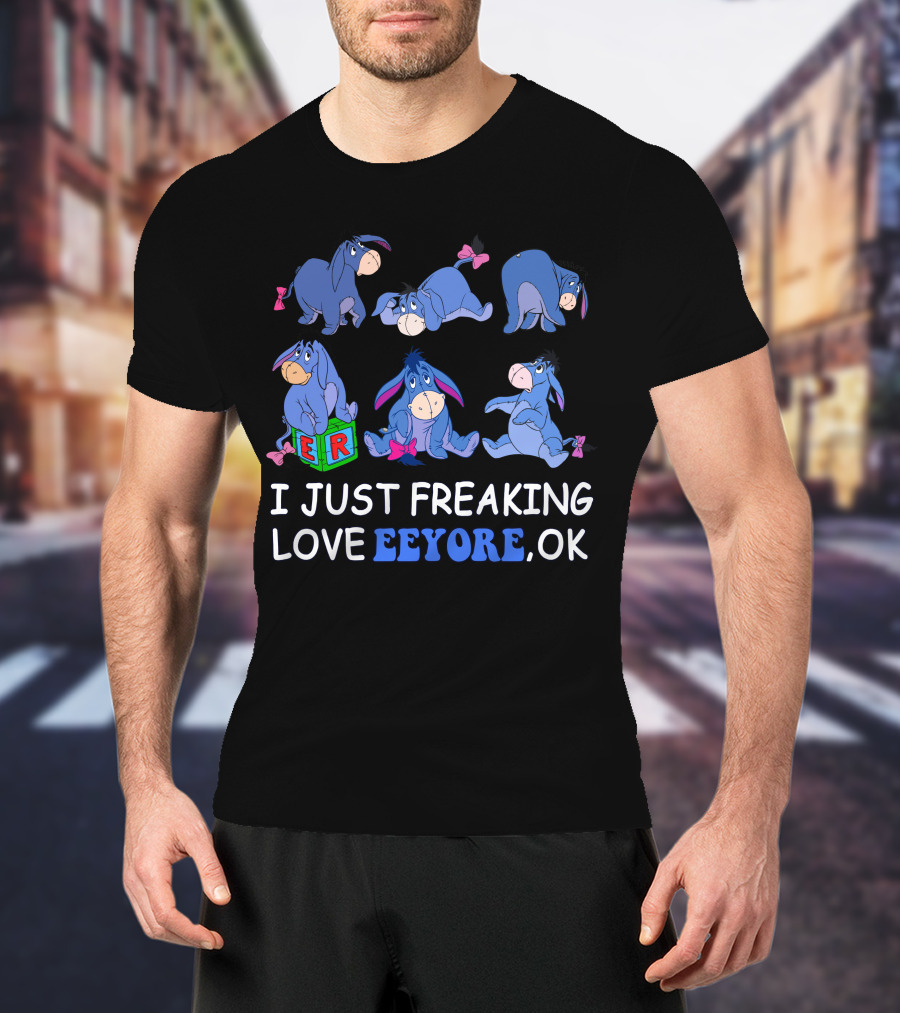 I Just Freaking Love Eeyore Ok Disney T-Shirt