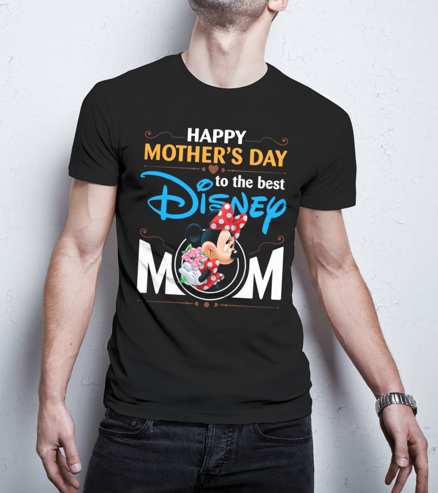 Happy Mother's Day To The Best Disney Mom Minnie T-Shirt