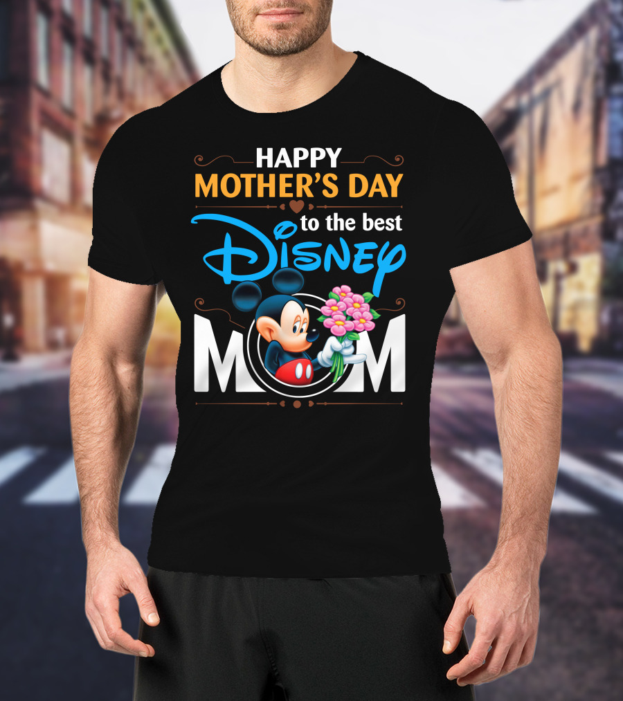 Happy Mother's Day To The Best Disney Mom Mickey T-Shirt