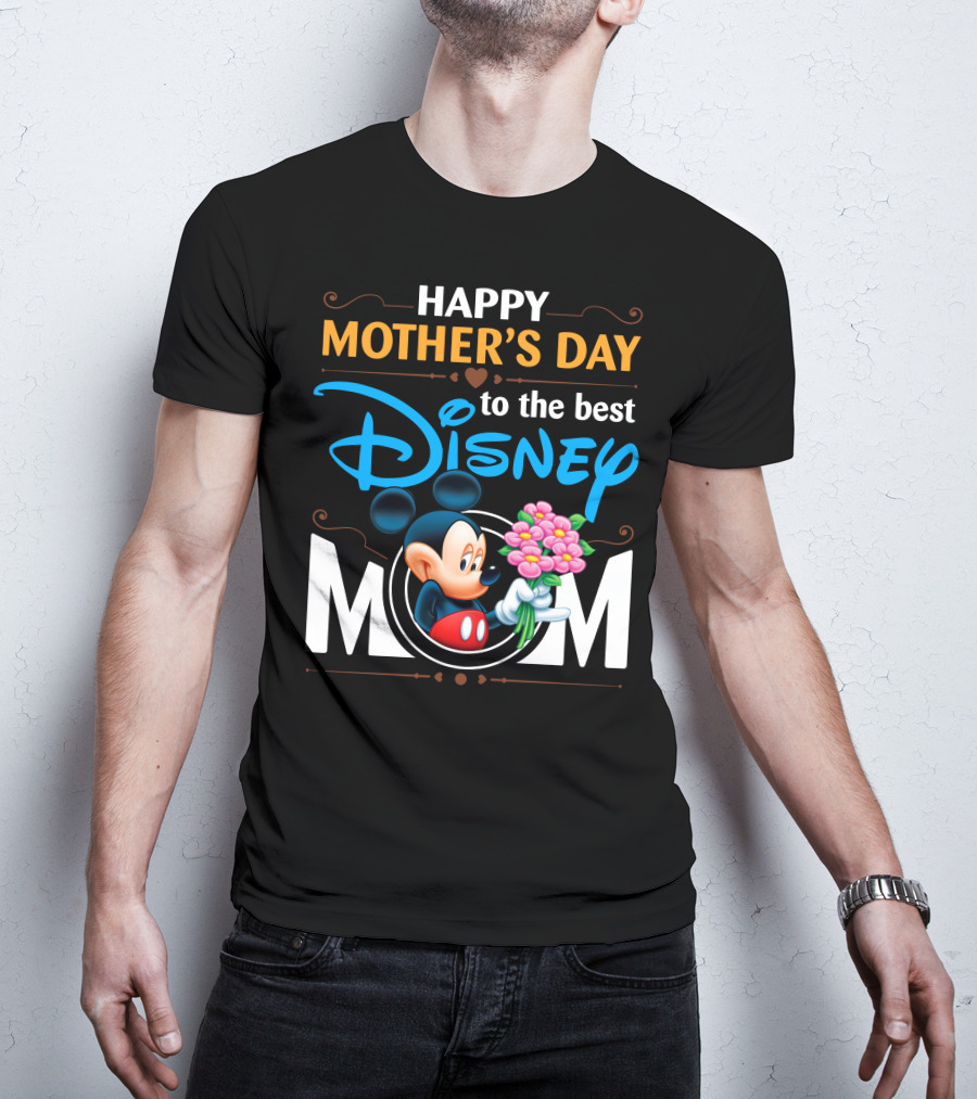 Happy Mother's Day To The Best Disney Mom Mickey T-Shirt