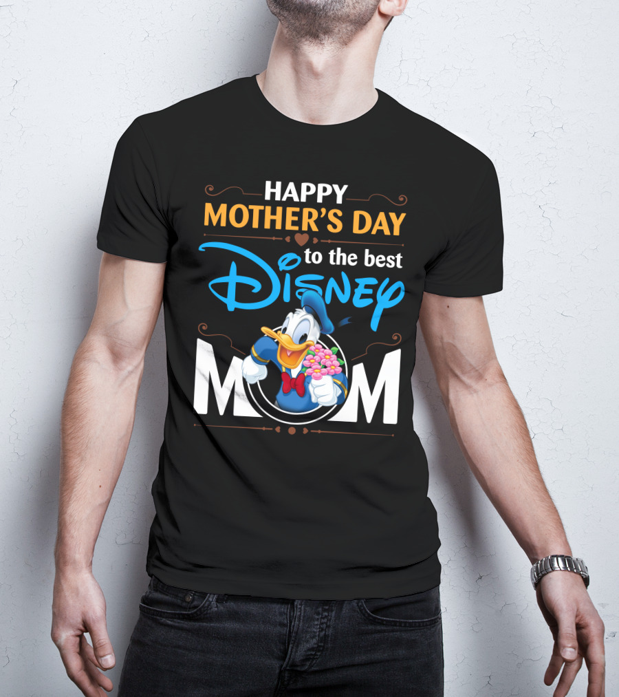 Happy Mother's Day To The Best Disney Mom Donald Duck T-Shirt