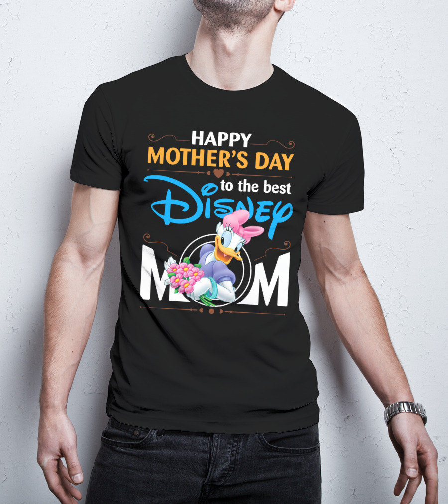 Happy Mother's Day To The Best Disney Mom Daisy Duck T-Shirt