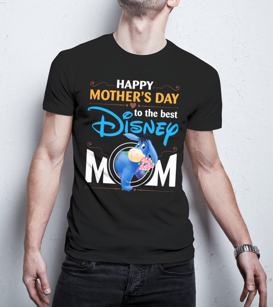 Happy Mother's Day To The Best Disney Mom Eeyore T-Shirt
