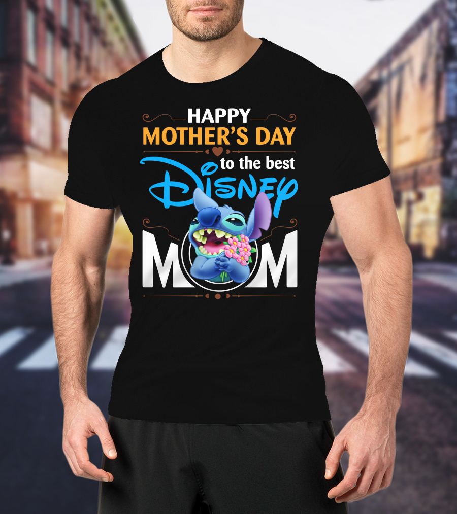 Happy Mother's Day To The Best Disney Mom Stitch T-Shirt