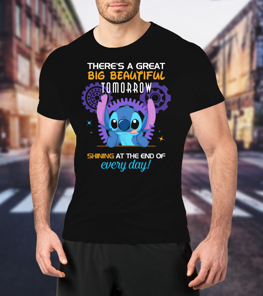 There's A Great Big Beautiful Tomorrow Shining At The End Of Every Day Stitch T-Shirt