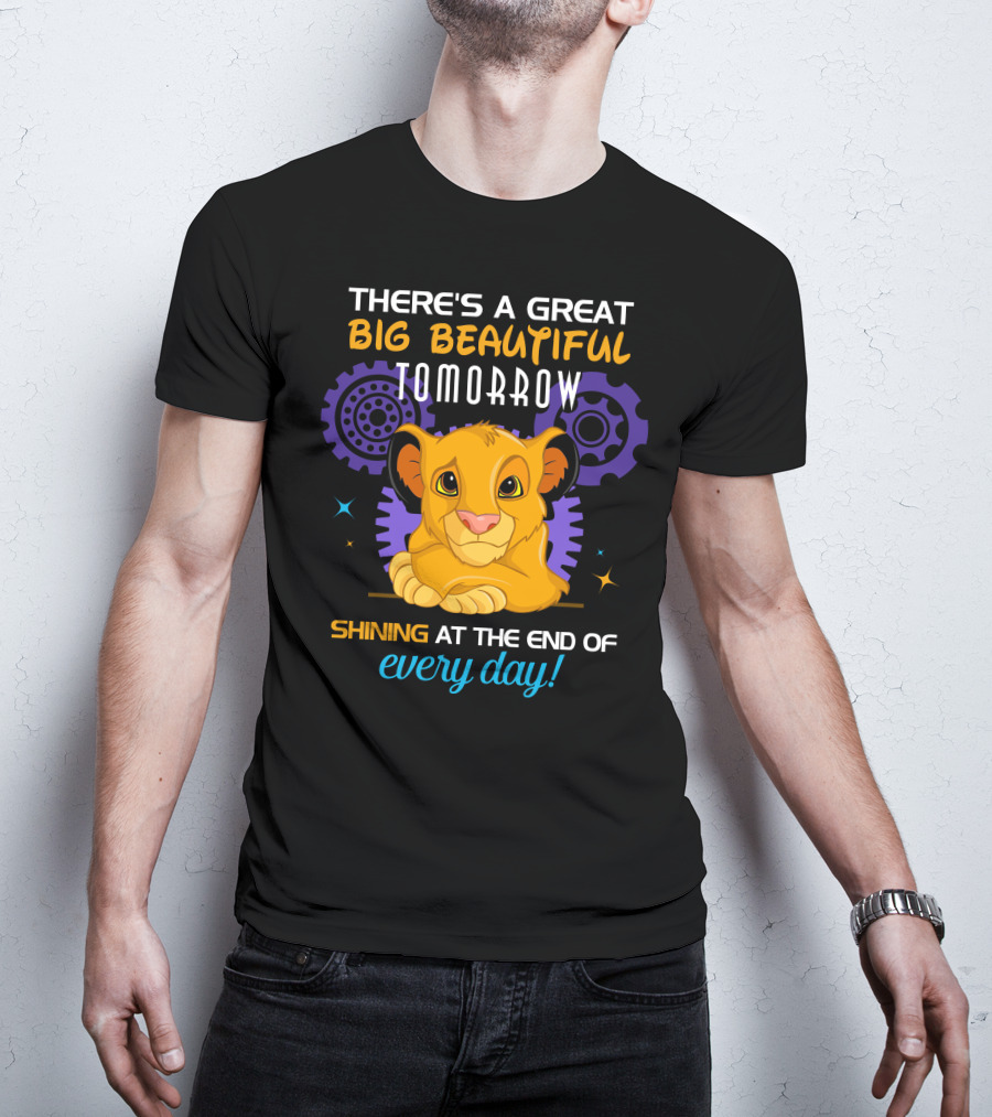 Simba There’s A Great Big Beautiful Tomorrow Shining At The End Of Every Day T-Shirt