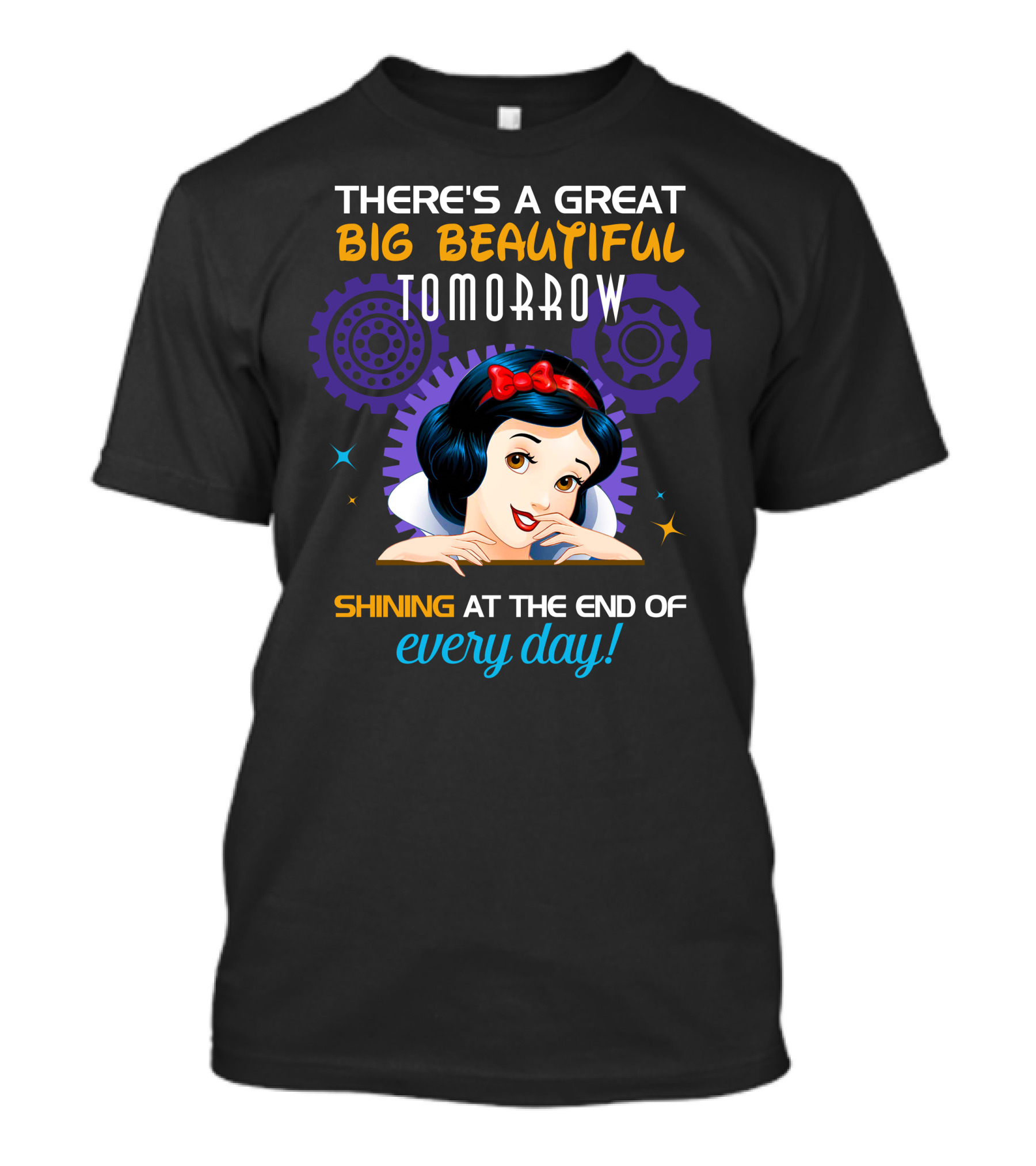 There's A Great Big Beautiful Tomorrow Shining At The End Of Every Day Snow White T-Shirt