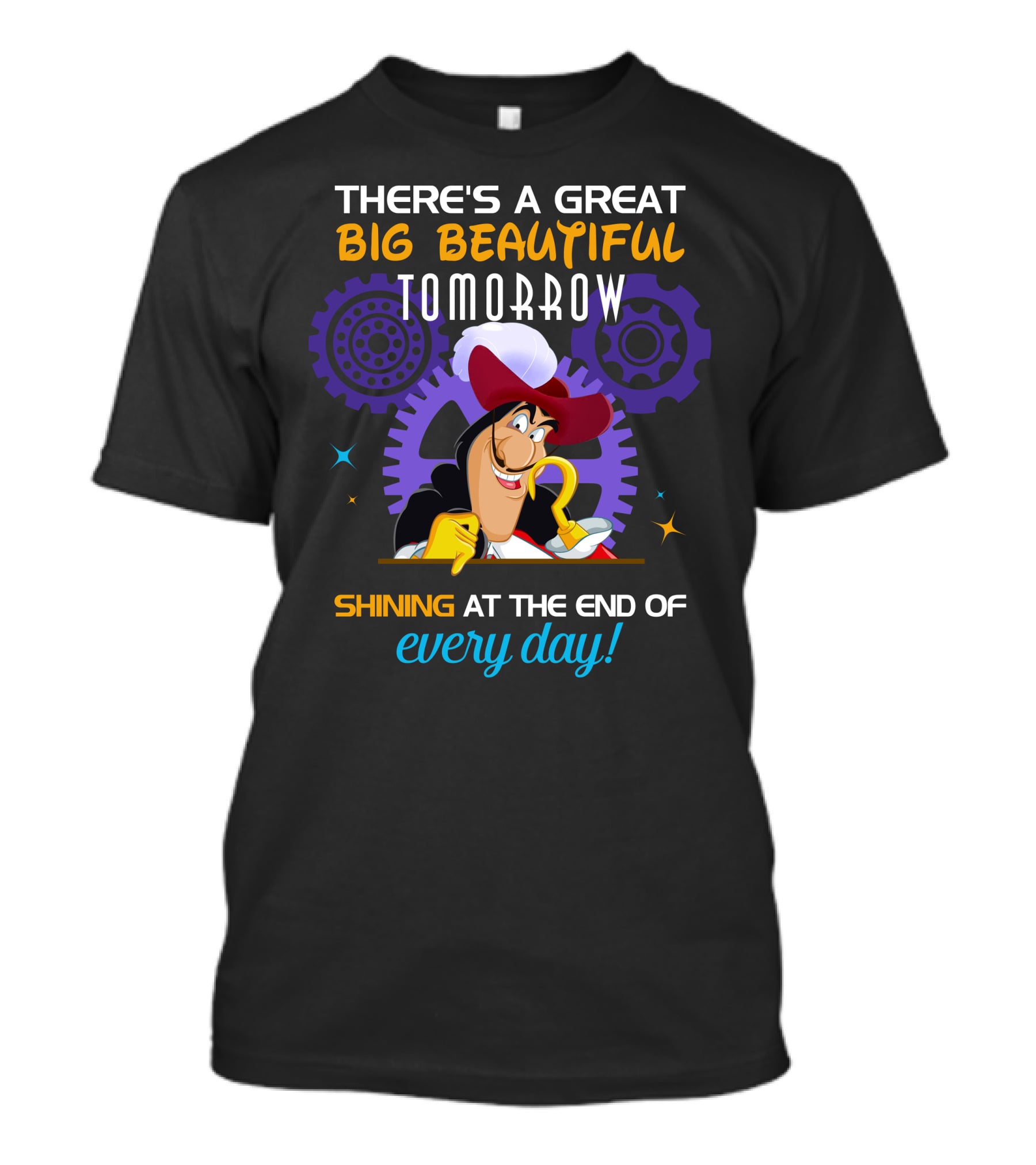 There's A Great Big Beautiful Tomorrow Shining At The End Of Every Day Captain Hook T-Shirt