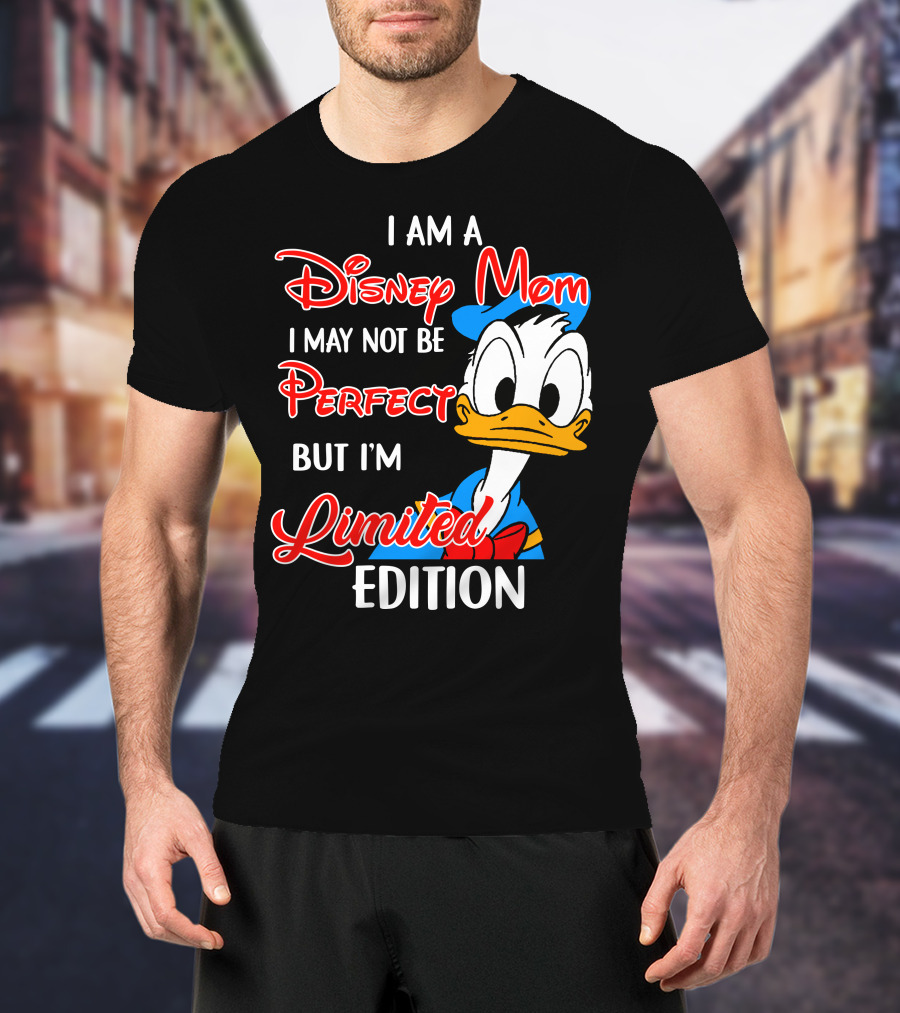 I Am A Disney Mom I May Not Be Perfect But I'm Donald Duck T-Shirt