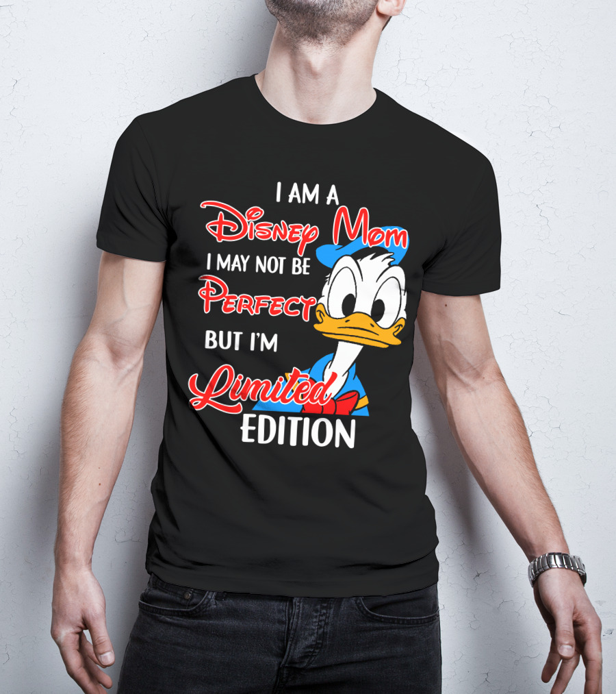 I Am A Disney Mom I May Not Be Perfect But I'm Donald Duck T-Shirt