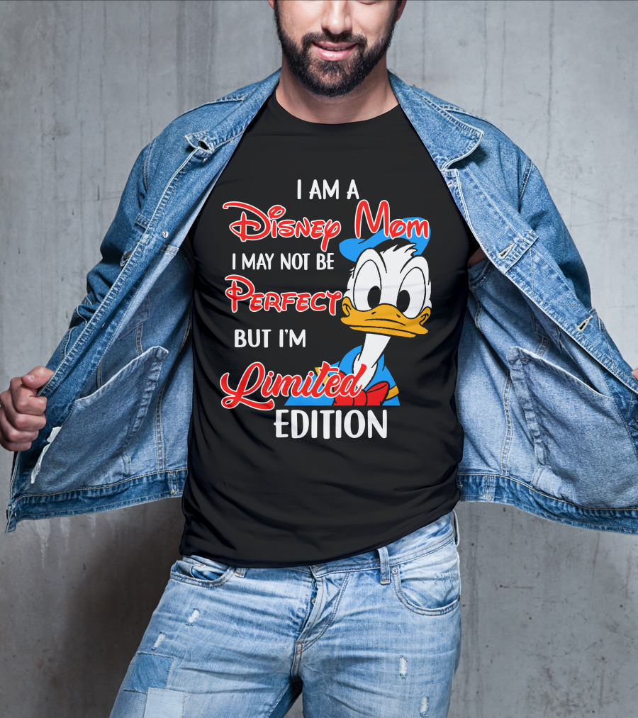 I Am A Disney Mom I May Not Be Perfect But I'm Donald Duck T-Shirt