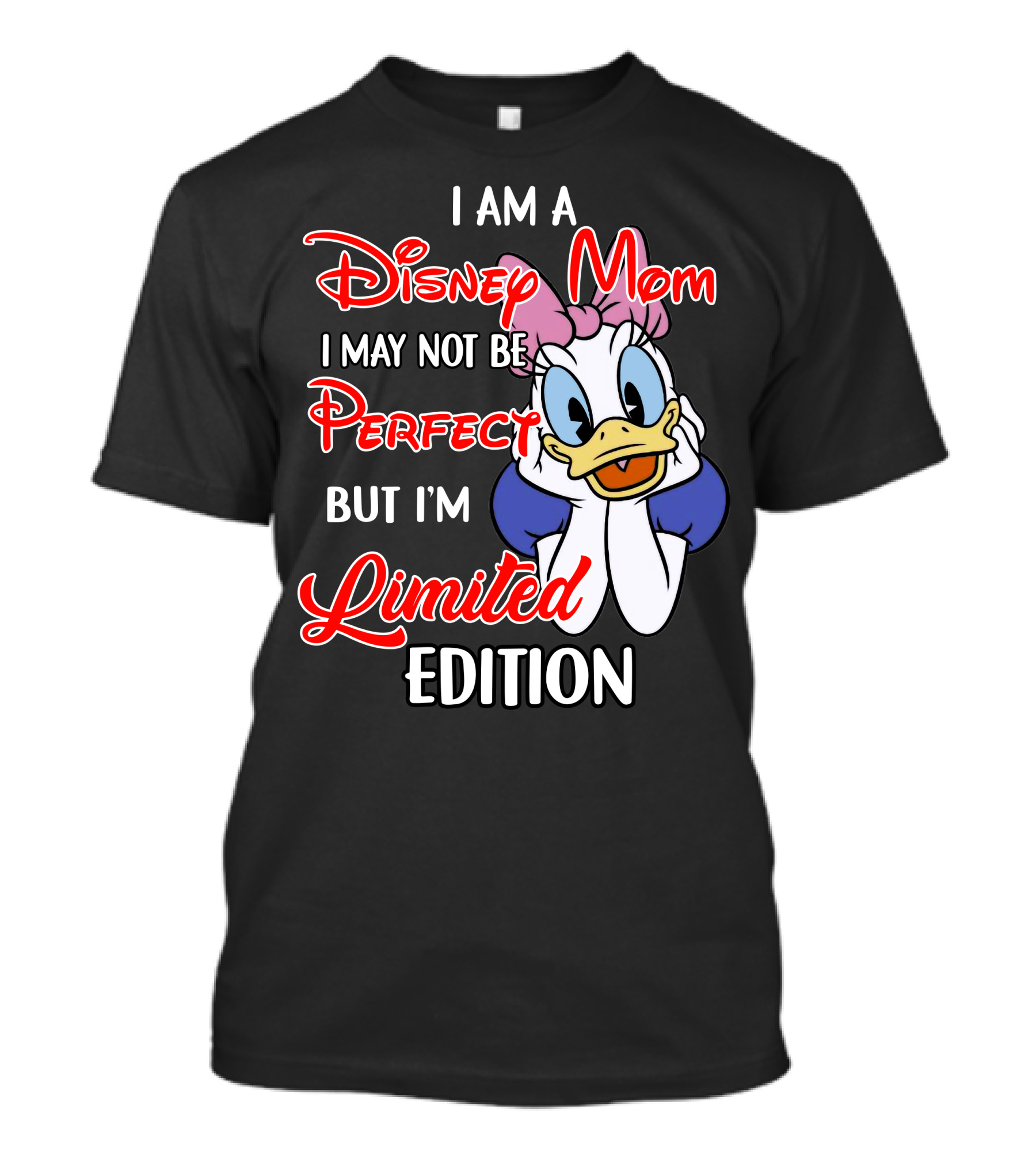I Am A Disney Mom I May Not Be Perfect But I'm T-Shirt