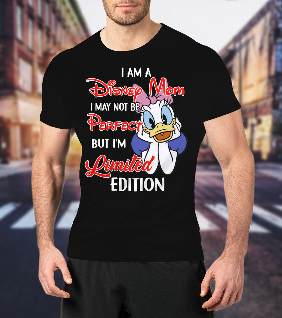 I Am A Disney Mom I May Not Be Perfect But I'm T-Shirt