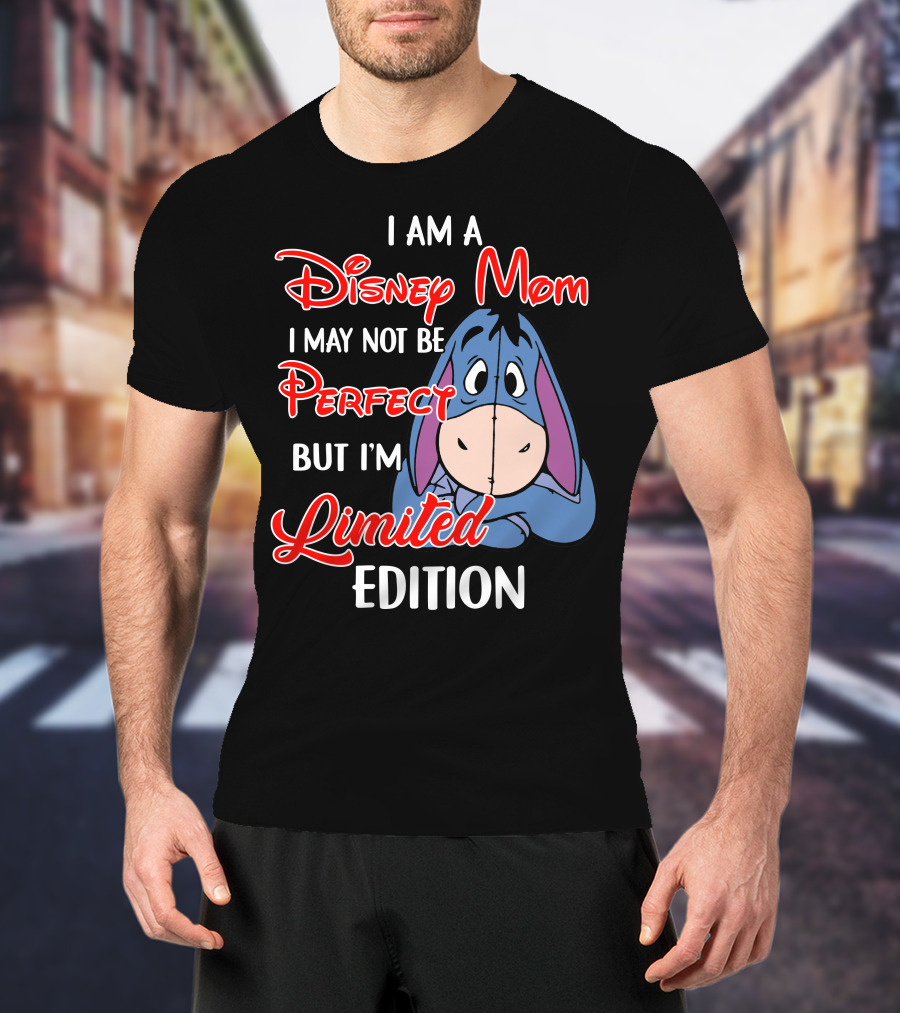 I Am A Disney Mom I May Not Be Perfect But I'm Eeyore T-Shirt