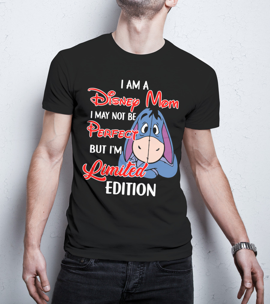 I Am A Disney Mom I May Not Be Perfect But I'm Eeyore T-Shirt