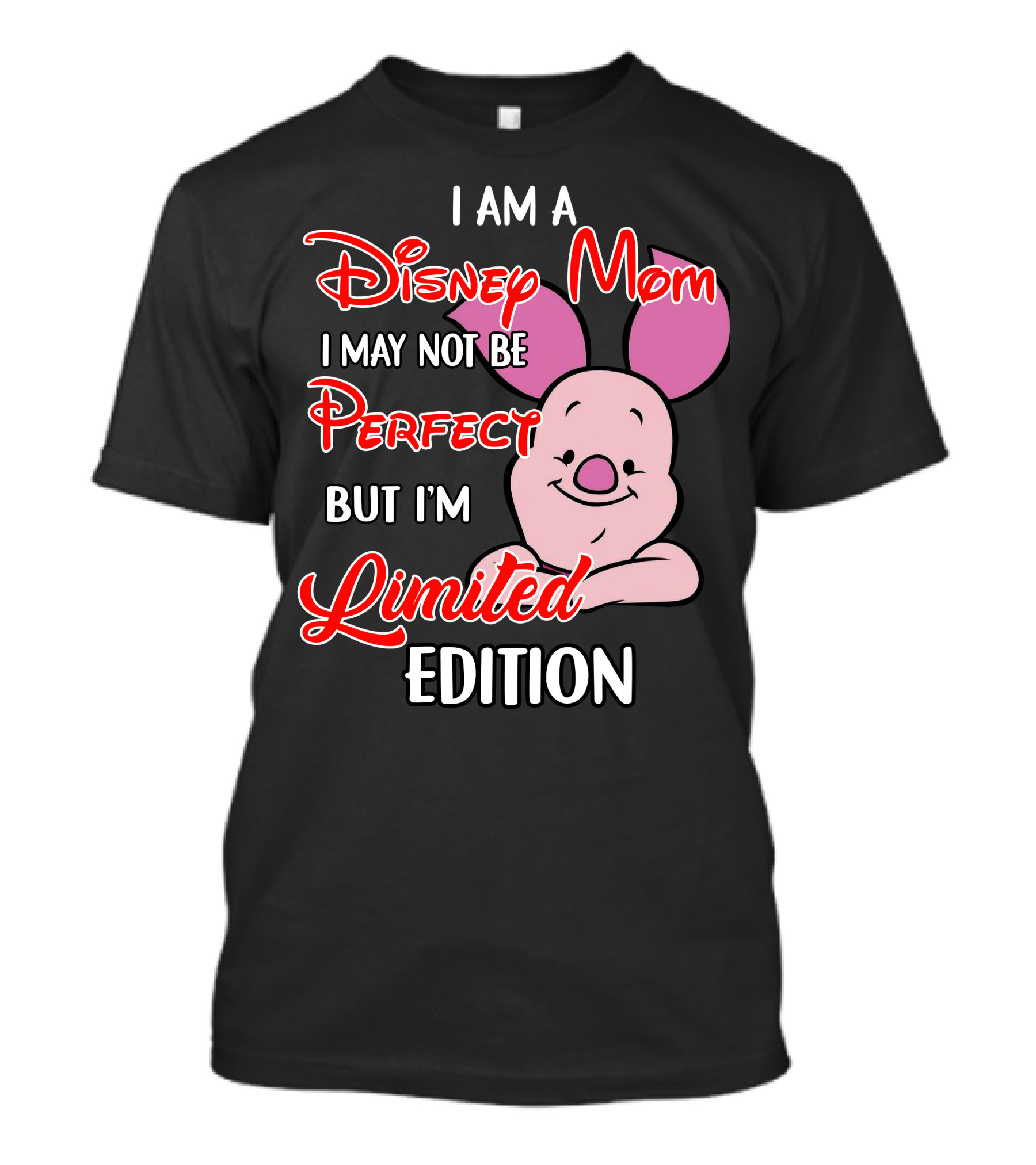 I Am A Disney Mom I May Not Be Perfect But I'm Piglet T-Shirt