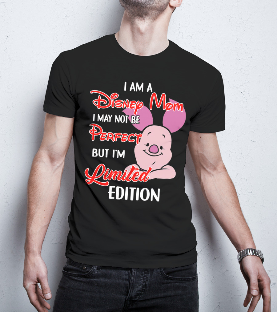 I Am A Disney Mom I May Not Be Perfect But I'm Piglet T-Shirt