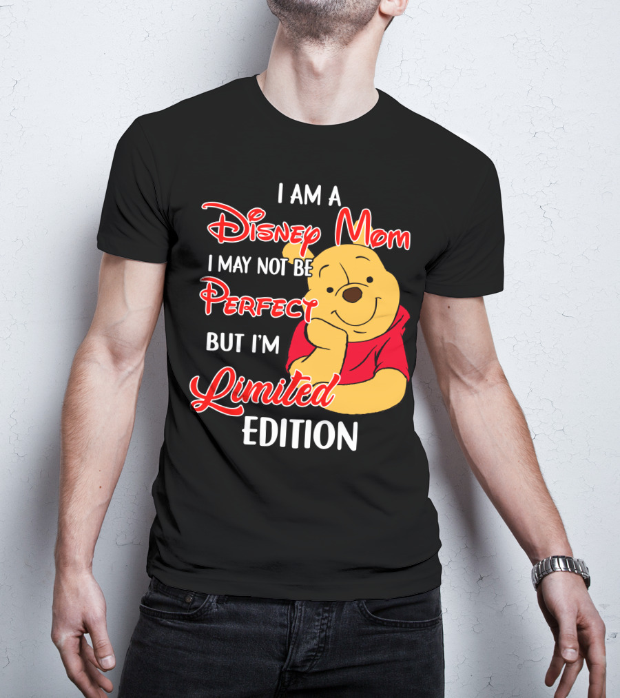 I Am A Disney Mom I May Not Be Perfect But I'm Pooh T-Shirt