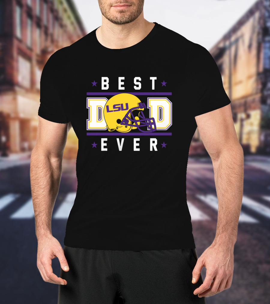 BEST DAD EVER LSU Tigers Helmet T-Shirt