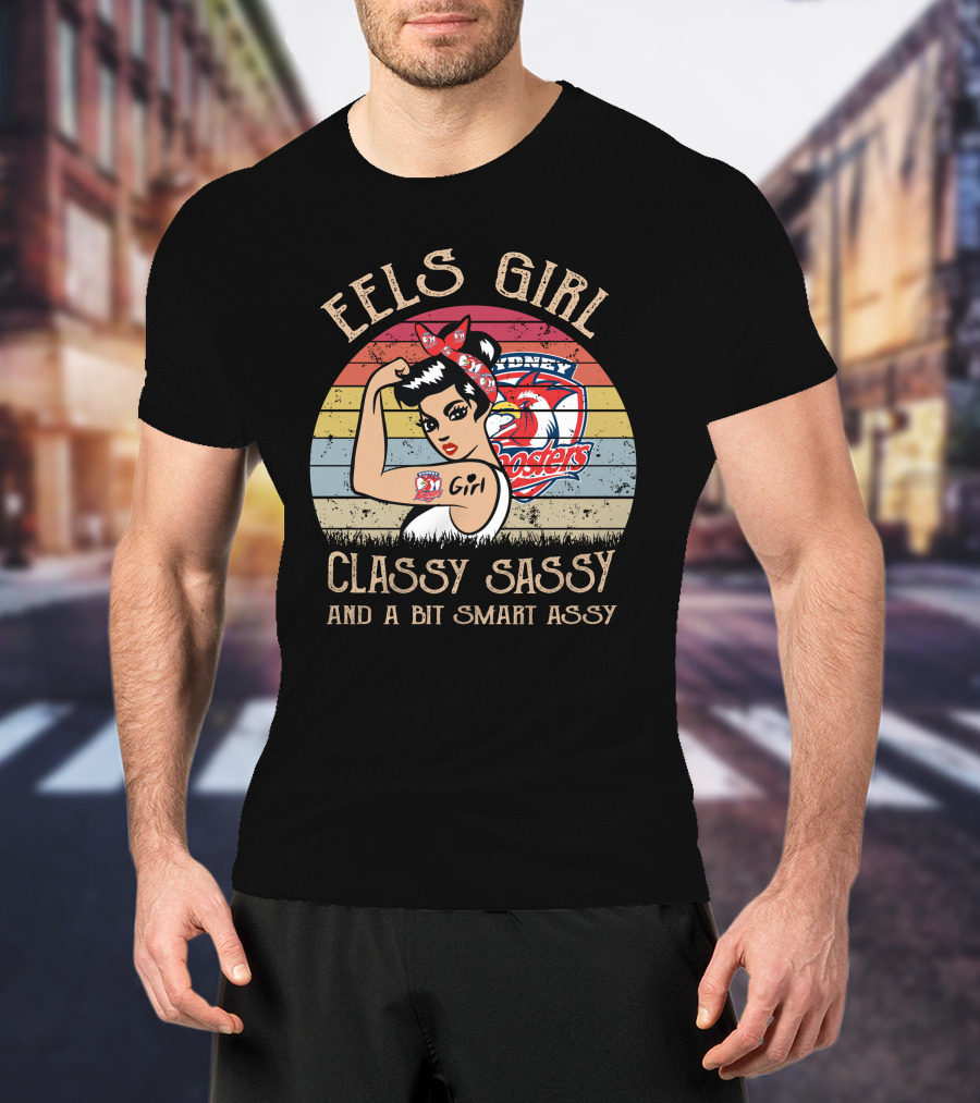 Eels Girl Classy Sassy And A Bit Smart Assy Sydney Roosters T-Shirt