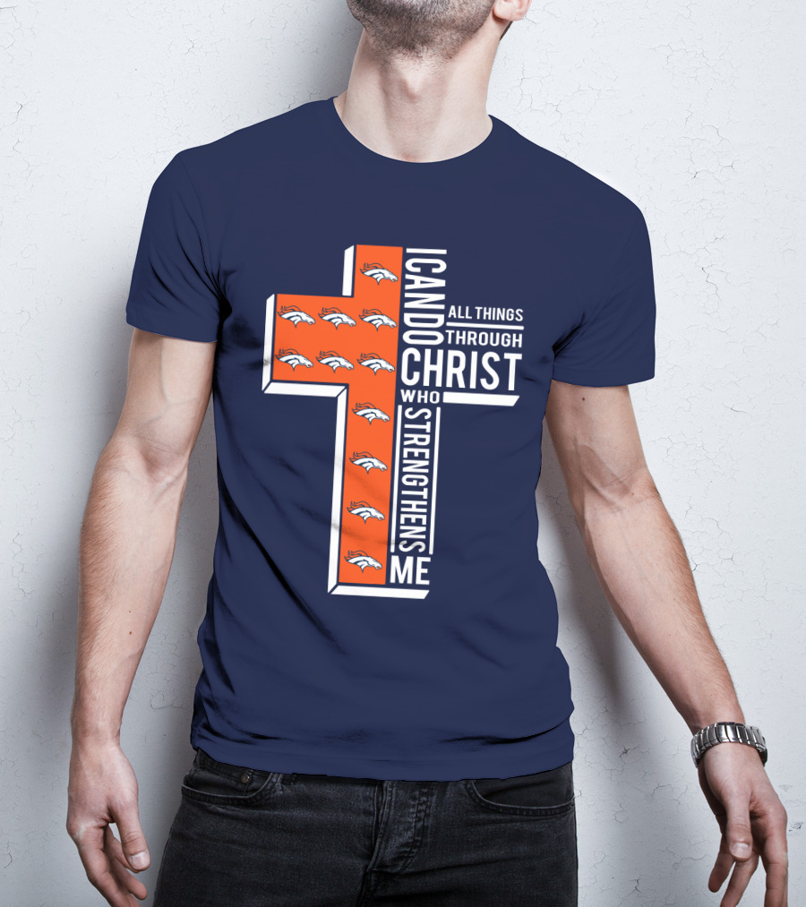 Broncos I Can Do All Things Through Christ Who Strengthens Me T-Shirt