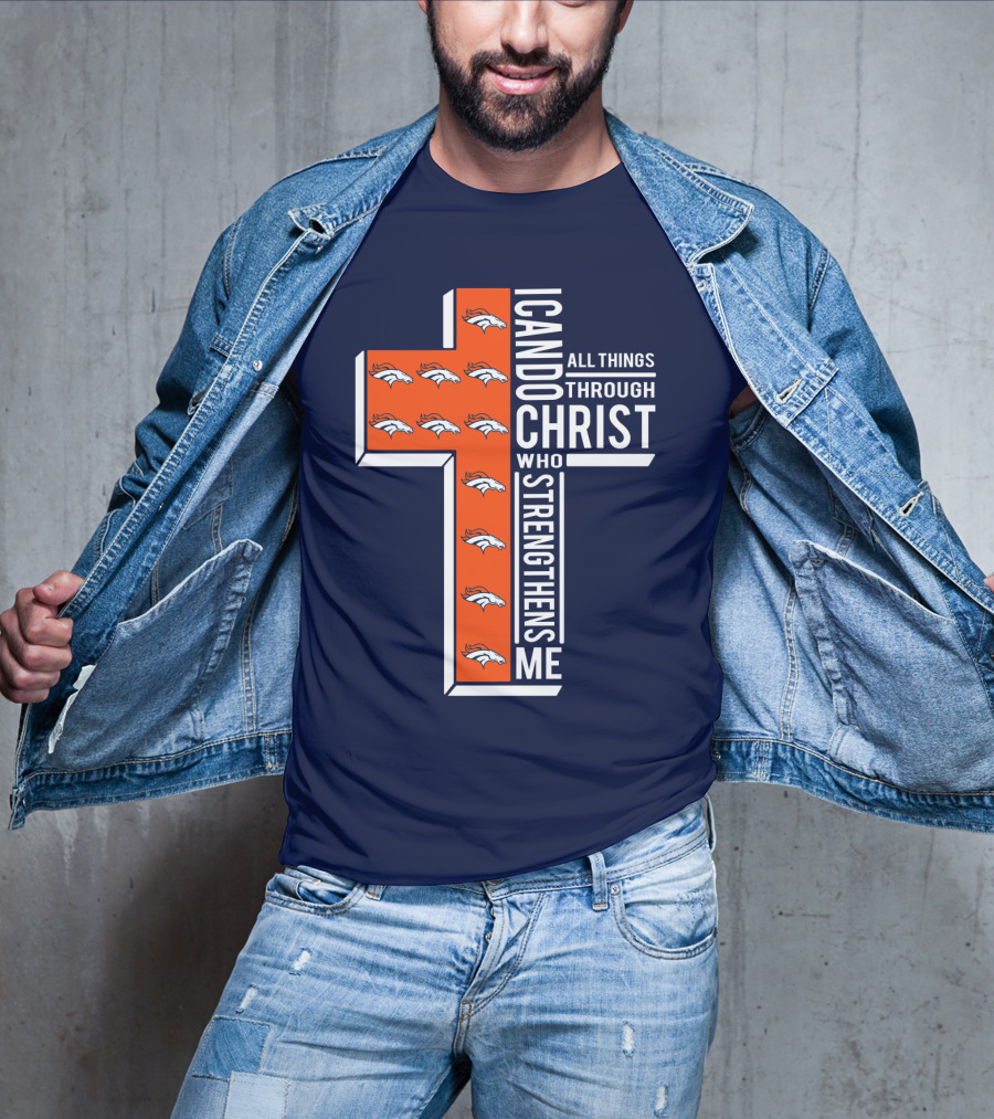 Broncos I Can Do All Things Through Christ Who Strengthens Me T-Shirt